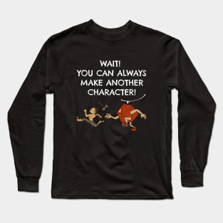 Funny You Can Always Make Another Character D20 Dice Long Sleeve T-Shirt